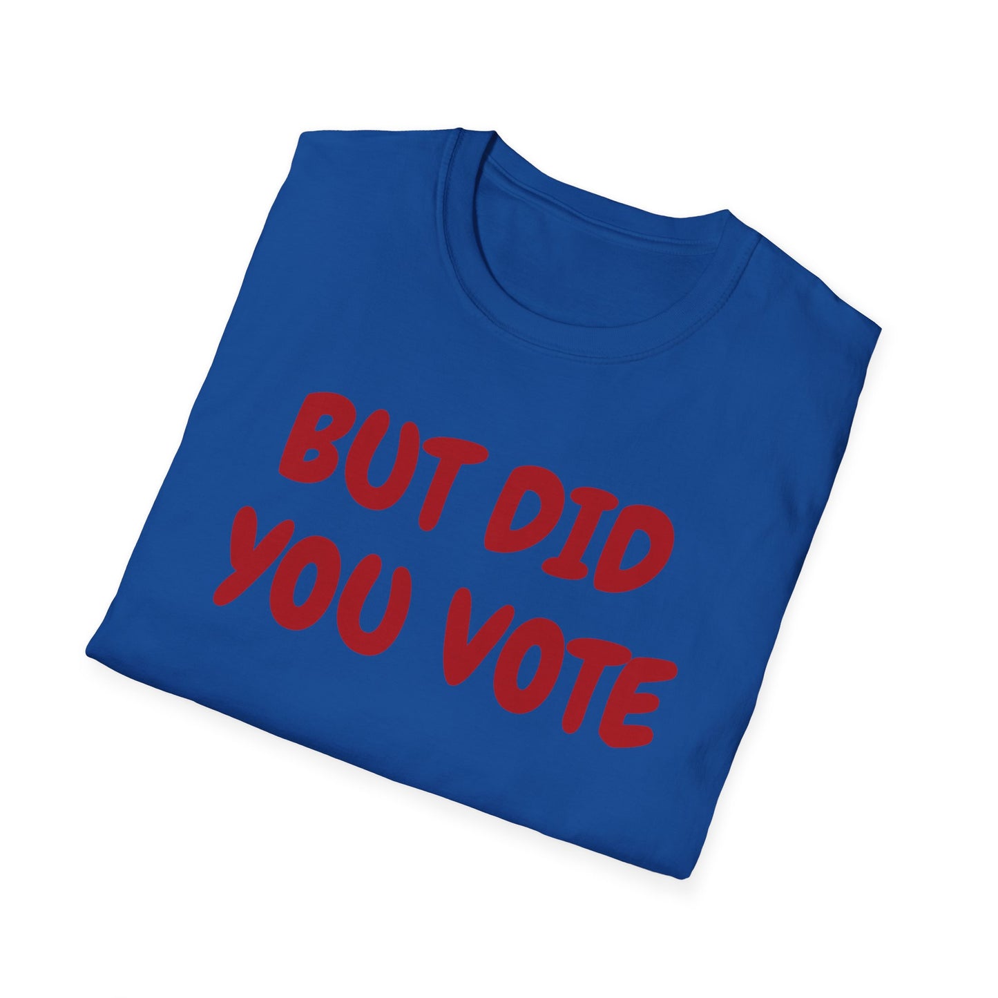 Did you vote - Unisex Softstyle T-Shirt