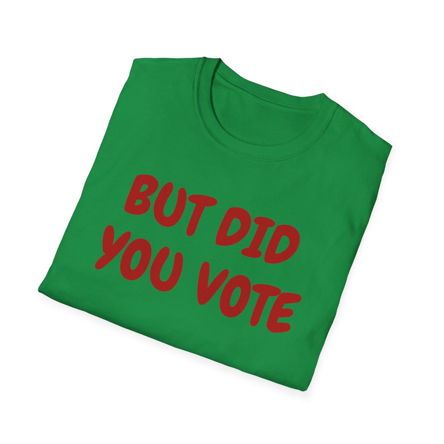 Did you vote - Unisex Softstyle T-Shirt