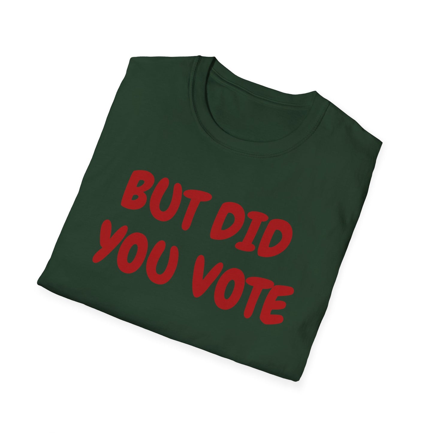 Did you vote - Unisex Softstyle T-Shirt