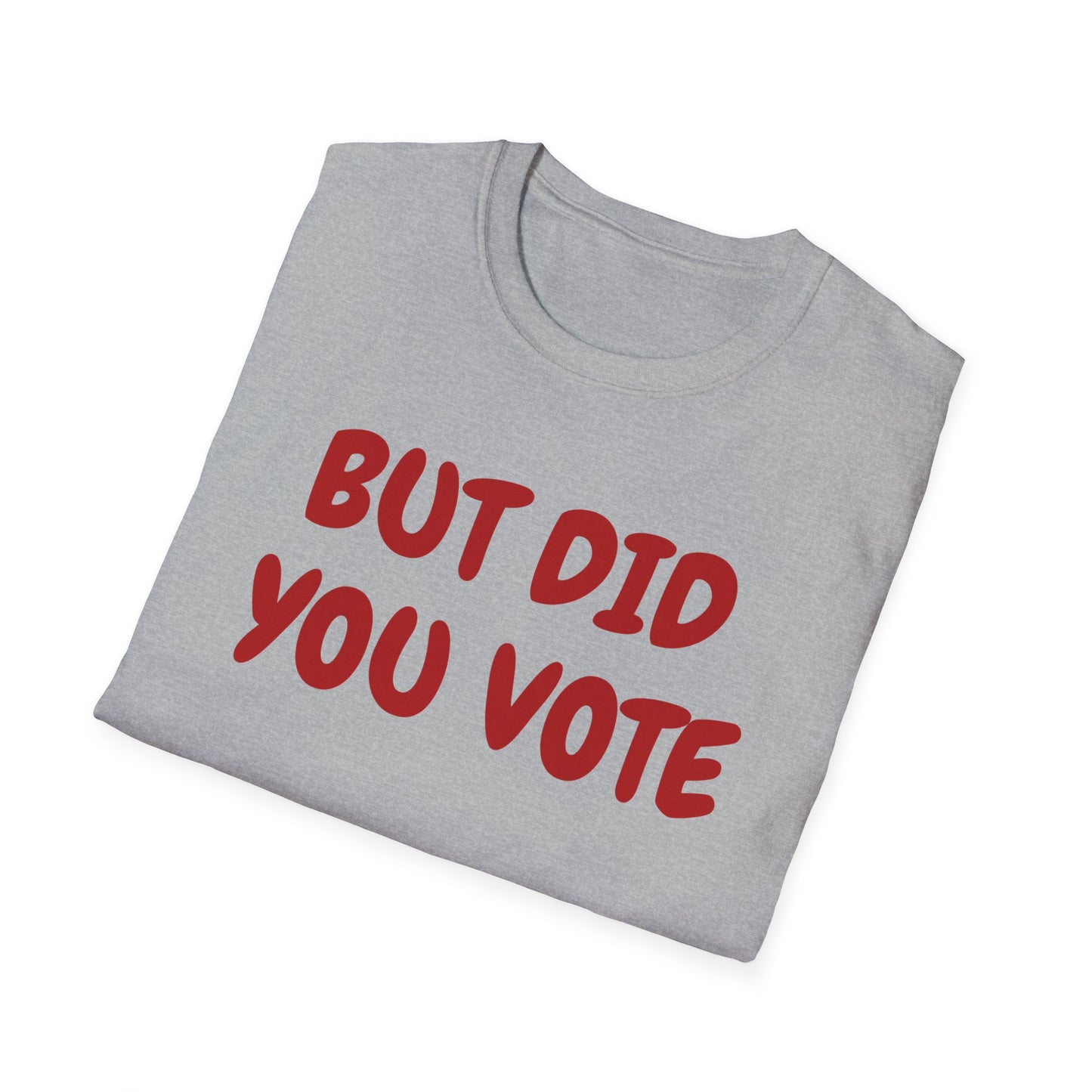 Did you vote - Unisex Softstyle T-Shirt