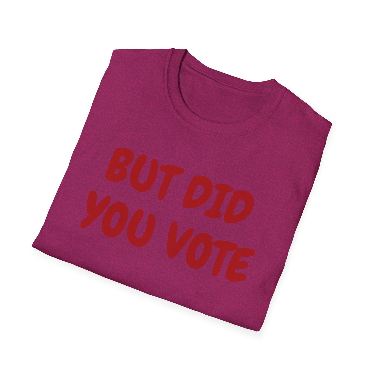 Did you vote - Unisex Softstyle T-Shirt