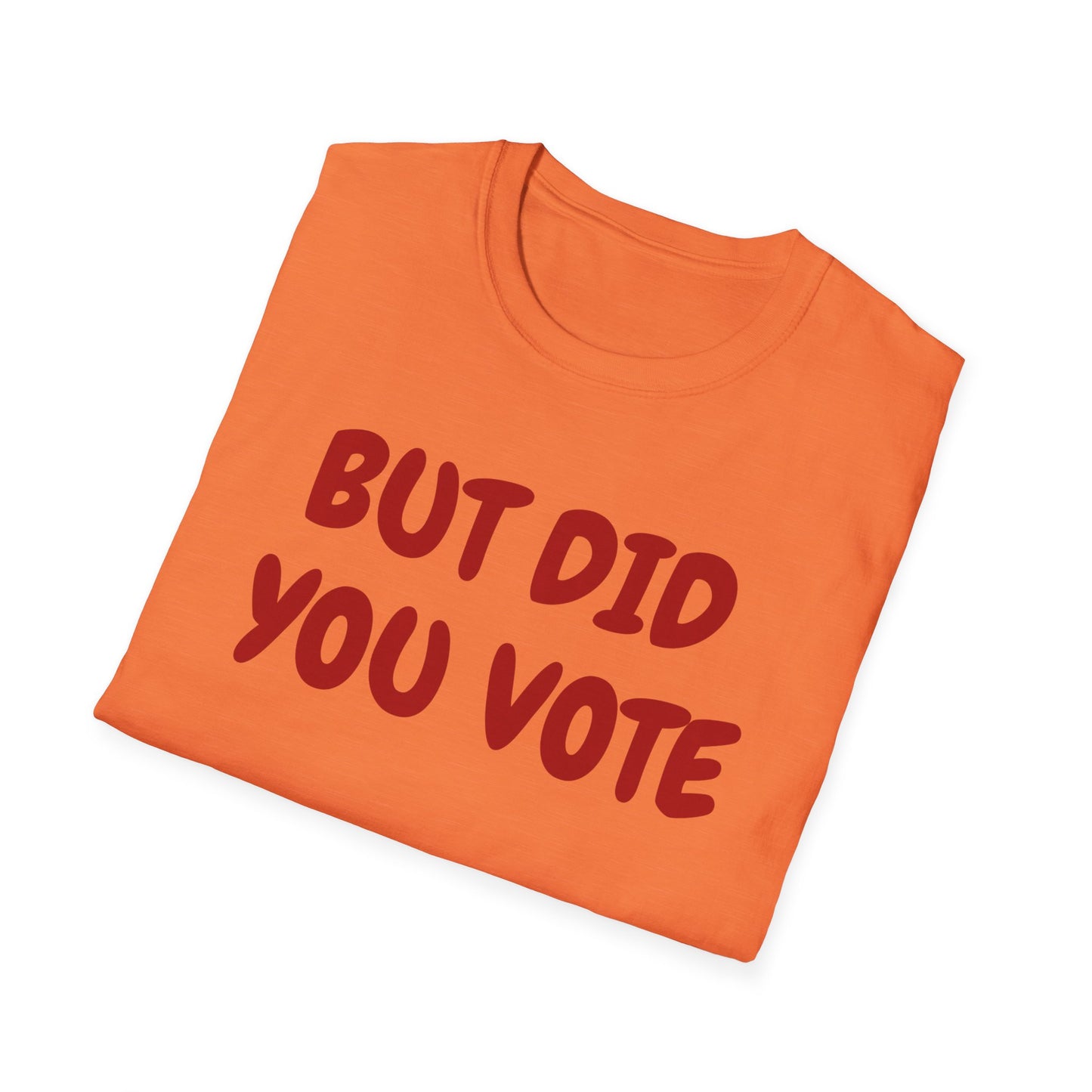 Did you vote - Unisex Softstyle T-Shirt