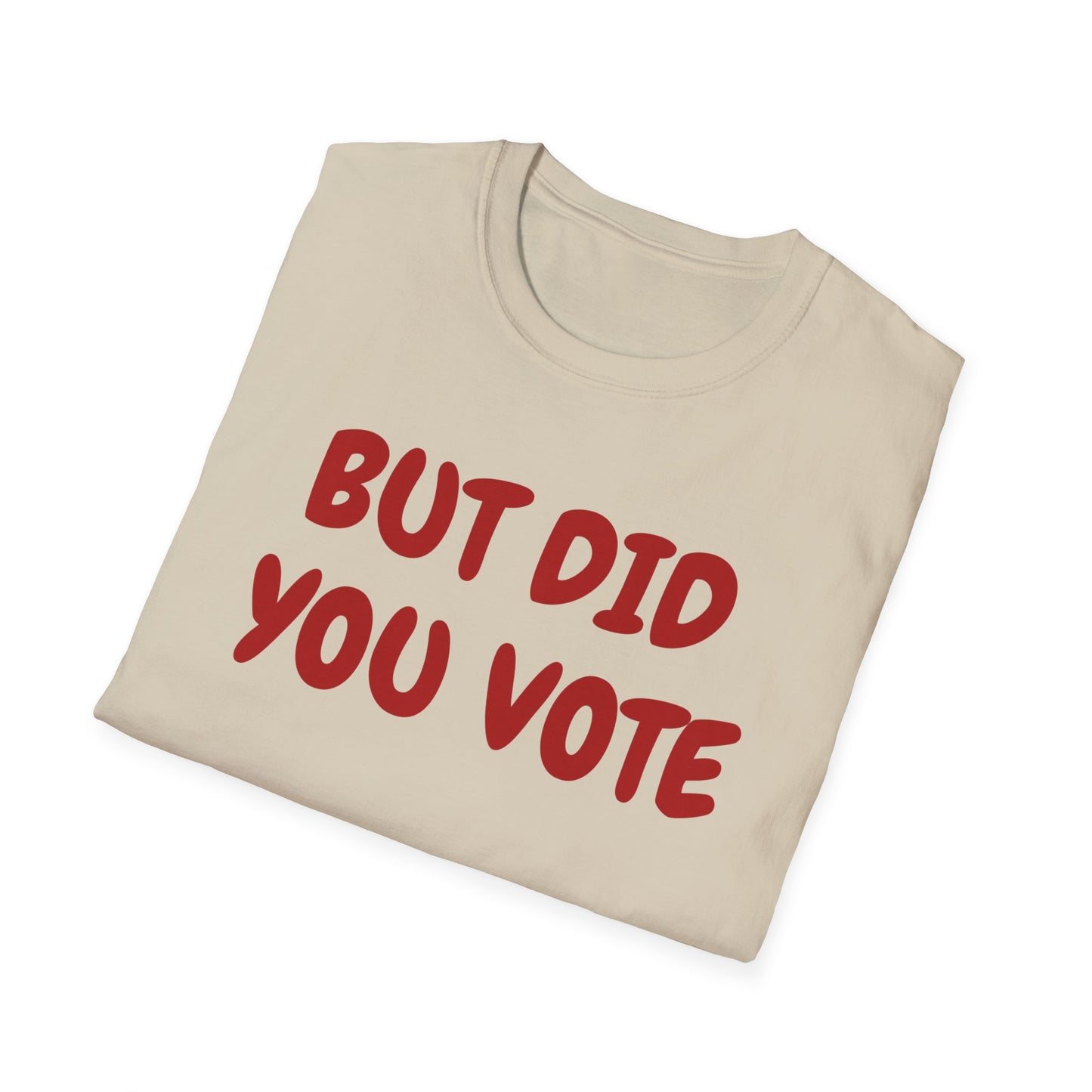 Did you vote - Unisex Softstyle T-Shirt