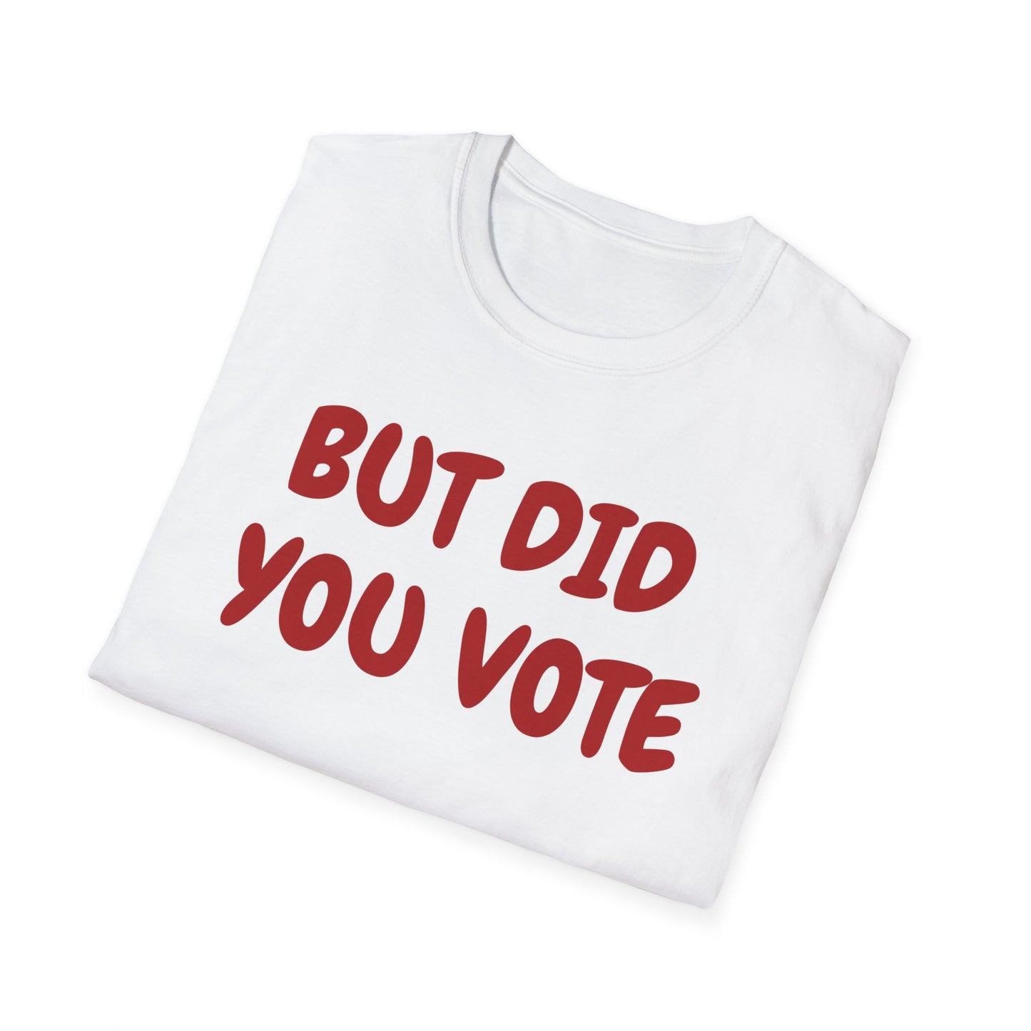 Did you vote - Unisex Softstyle T-Shirt